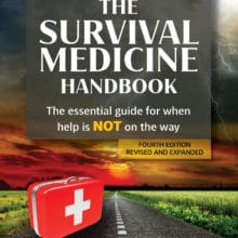 The Survival Medicine Handbook 4th Edition: The Essential Guide for When Help is NOT on the Way